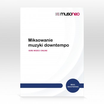 Musoneo - ‌Miksowanie muzyki downtempo - Kurs video PL (wersja elektroniczna)